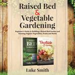 Raised Bed and Vegetable Gardening – 2 in 1