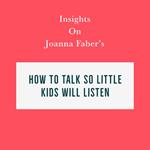 Insights on Joanna Faber’s How to Talk So Little Kids Will Listen