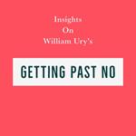 Insights on William Ury’s Getting Past No