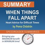 Summary of When Things Fall Apart: Heart Advice for Difficult Times by Pema Chödrön