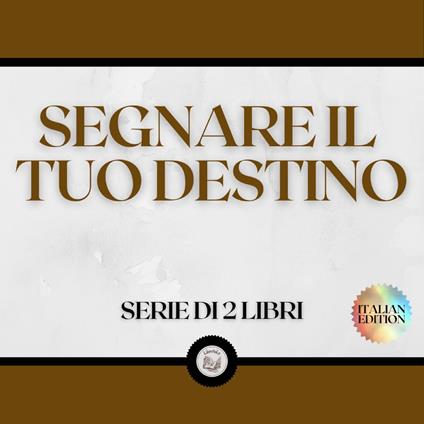 SEGNARE IL TUO DESTINO (SERIE DI 2 LIBRI)