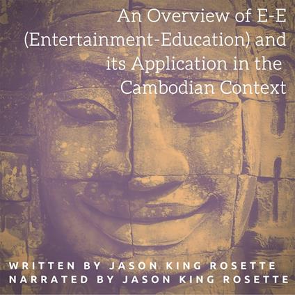 Overview of E-E (Entertainment-Education) and Its Application in the Cambodian Context, An