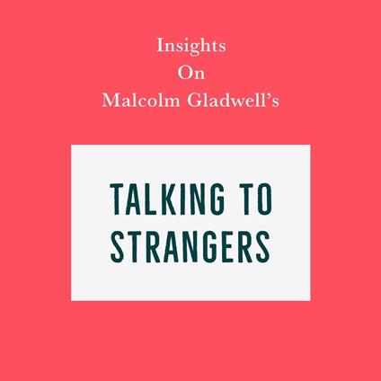 Insights on Malcolm Gladwell’s Talking to Strangers