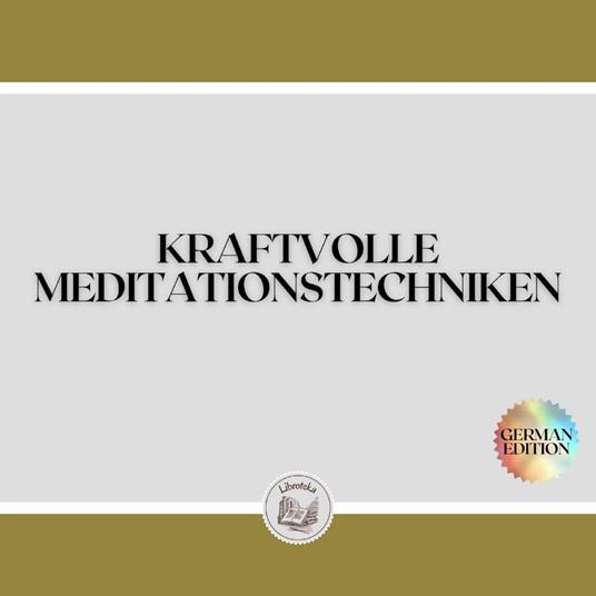 KRAFTVOLLE MEDITATIONSTECHNIKEN