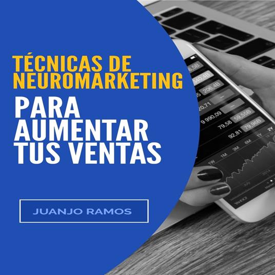 Técnicas de neuromarketing para aumentar tus ventas