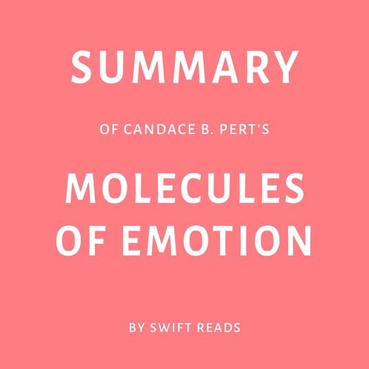 Summary of Candace B. Pert’s Molecules of Emotion