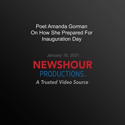 Poet Amanda Gorman On How She Prepared For Inauguration Day