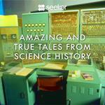 Amazing and True Tales From Science History