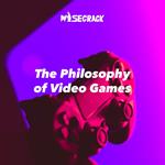 Philosophy of Video Games, The