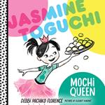 Jasmine Toguchi, Mochi Queen