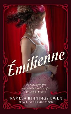 Emilienne: A Novel of Belle Epoque Paris - Pamela Binnings Ewen - cover