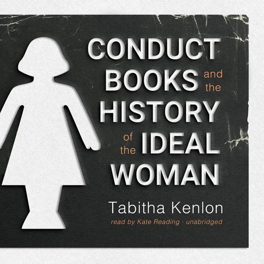 Conduct Books and the History of the Ideal Woman