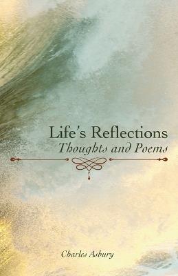 Life's Reflections: Thoughts and Poems - Charles Asbury - cover
