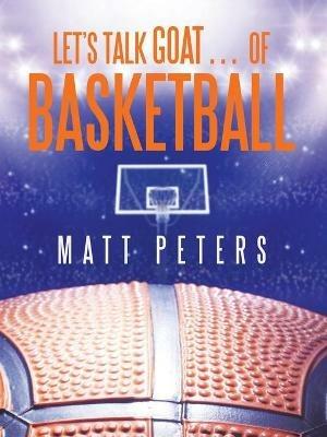 Let's Talk Goat... of Basketball - Matt Peters - cover