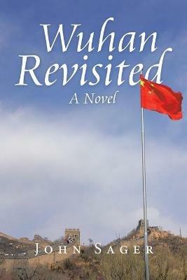 Wuhan Revisited - John Sager - cover