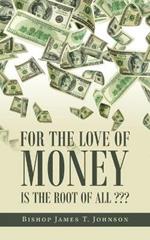 For the Love of Money Is the Root of All