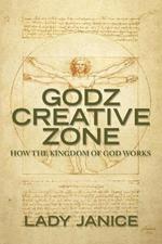 Godz Creative Zone: How the Kingdom of God Works