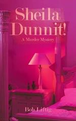 Sheila Dunnit!: A Murder Mystery