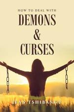 How to Deal with Demons & Curses