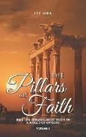 The Pillars of Faith: Real Life Expressions of Faith in a World of Options