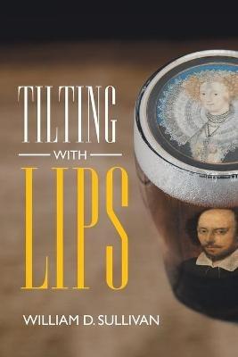 Tilting with Lips - William D Sullivan - cover