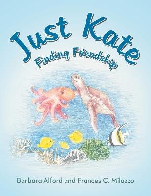 Just Kate: Finding Friendship - Barbara Alford,Frances C Milazzo - cover