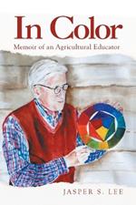 In Color: Memoir of an Agricultural Educator