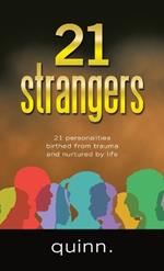 21 strangers: 21 personalities birthed from trauma and nurtured by life