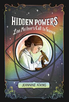 Hidden Powers: Lise Meitner's Call to Science - Jeannine Atkins - cover