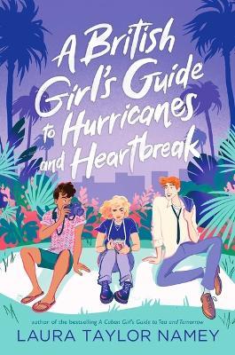 A British Girl's Guide to Hurricanes and Heartbreak - Laura Taylor Namey - cover