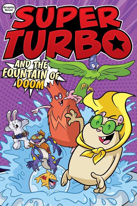 Super Turbo and the Fountain of Doom - Edgar Powers,Glass House Graphics - ebook