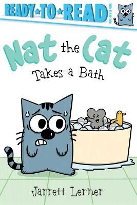 Nat the Cat Takes a Bath: Ready-To-Read Pre-Level 1 - Jarrett Lerner - cover