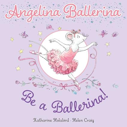 Be a Ballerina! - Katharine Holabird,Helen Craig - ebook