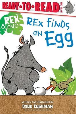 Rex Finds an Egg: Ready-To-Read Level 1 - Doug Cushman - cover