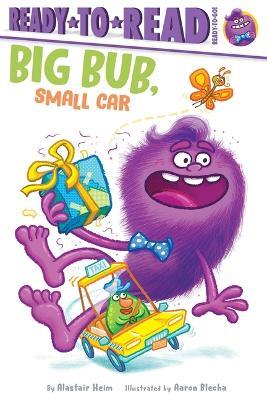 Big Bub, Small Car: Ready-To-Read Ready-To-Go! - Alastair Heim - cover