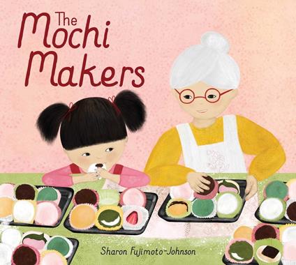 The Mochi Makers - Sharon Fujimoto-Johnson - ebook