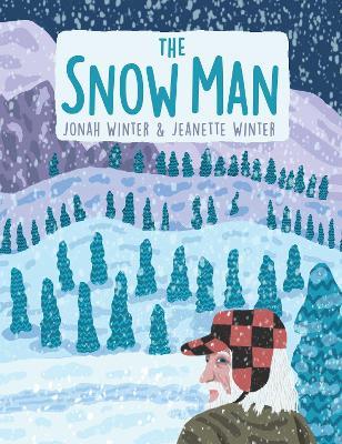 The Snow Man: A True Story - Jonah Winter - cover