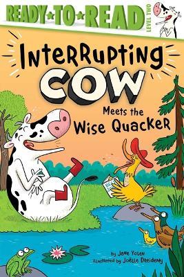 Interrupting Cow Meets the Wise Quacker: Ready-To-Read Level 2 - Jane Yolen - cover