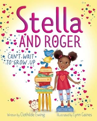 Stella and Roger Can't Wait to Grow Up - Clothilde Ewing - cover