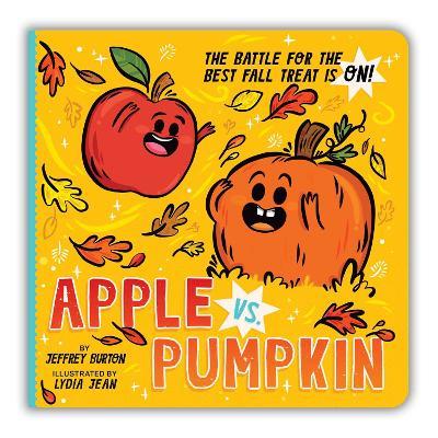 Apple vs. Pumpkin: The Battle for the Best Fall Treat Is On! - Jeffrey Burton - cover