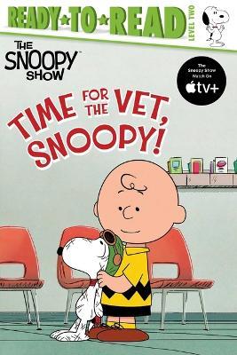 Time for the Vet, Snoopy!: Ready-To-Read Level 2 - Charles M Schulz - cover