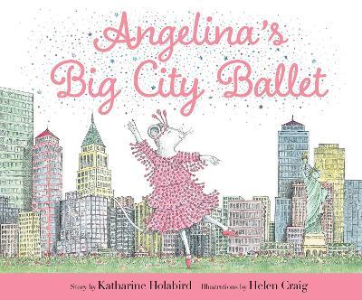 Angelina's Big City Ballet - Katharine Holabird - cover