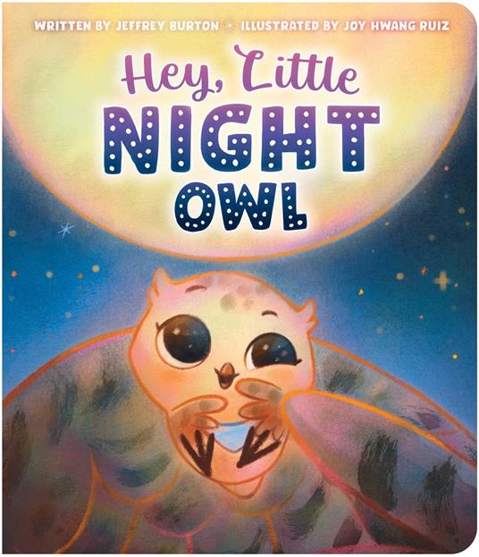 Hey, Little Night Owl - Jeffrey Burton,Joy Hwang Ruiz - ebook