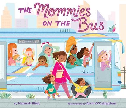 The Mommies on the Bus - Hannah Eliot,Airin O’Callaghan - ebook