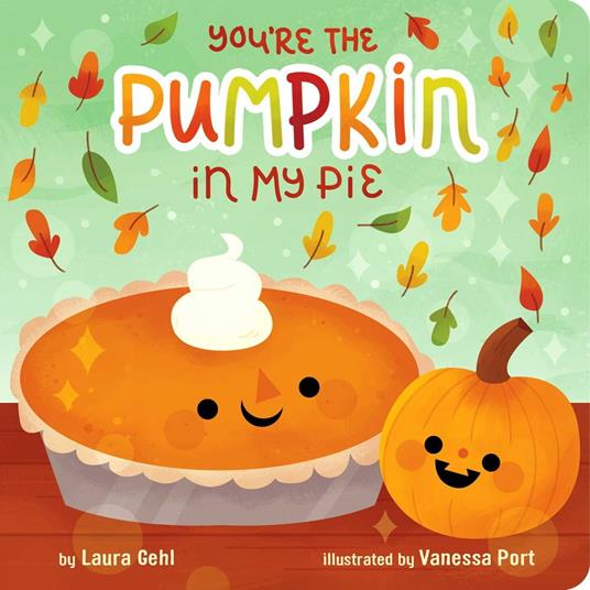 You're the Pumpkin in My Pie - Laura Gehl,Vanessa Port - ebook
