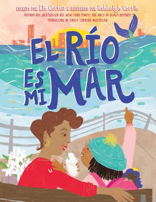 El río es mi mar (The River Is My Ocean) - Rio Cortez,Ashleigh Corrin,Emily Carrero-Mustelier - ebook