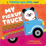 My Pickup Truck: A Touch-and-Feel Book