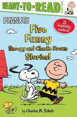 Five Funny Snoopy and Charlie Brown Stories!: Snoopy and Woodstock Best Friends Forever!; Snoopy, First Beagle on the Moon!; Time for School, Charlie Brown; Make a Trade, Charlie Brown!; Let's Go to the Library! - Charles M Schulz - cover