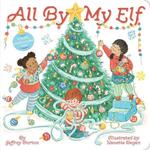 All By My Elf: A Festive Touch-and-Feel Book