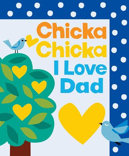 Chicka Chicka I Love Dad - John Archambault,Jr. Bill Martin,Julien Chung - ebook